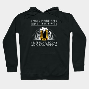 I only drink beer three days a week Hoodie